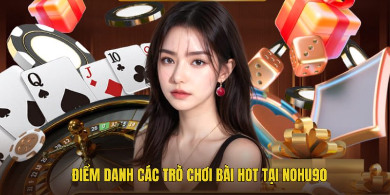 Các game bài hấp dẫn tại NOHU90